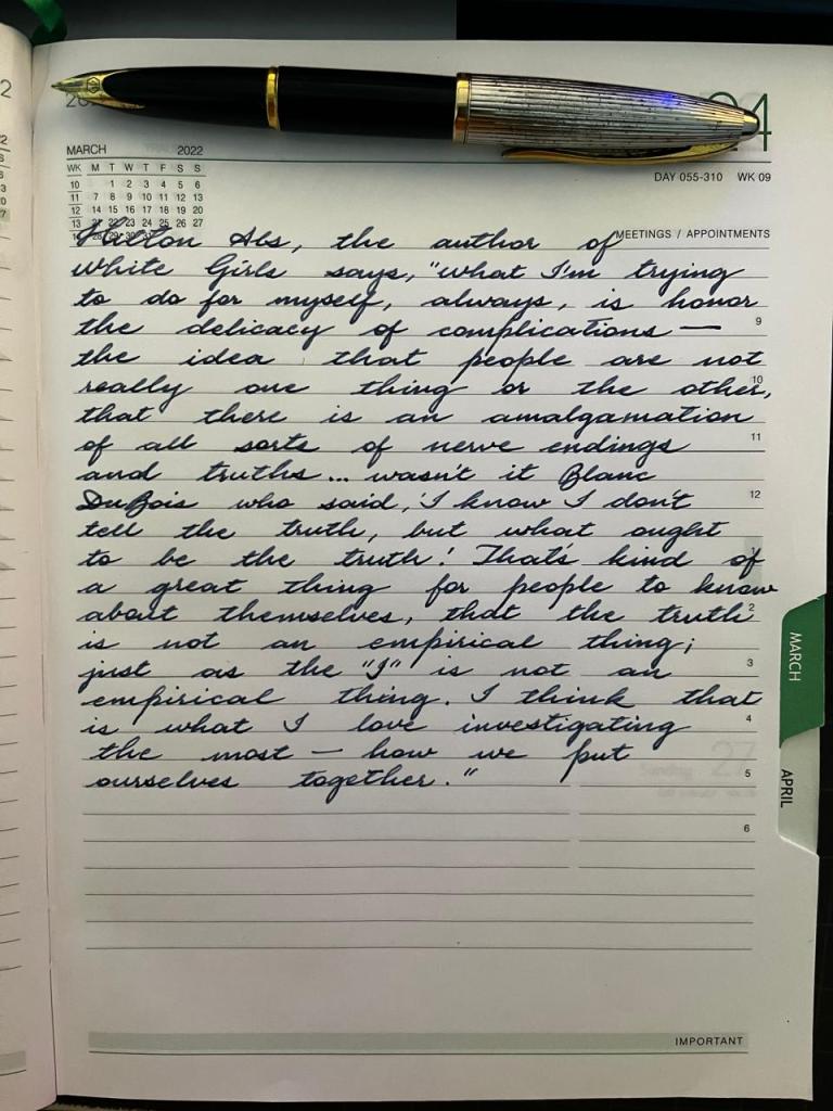 A quote from Hilton Als written with my Waterman Carène. Ink: Pelikan 4001 Blue-Black (Blau Shwarz). Regular, old diary with regular GMS paper, no big deal. Yet the writing is good and there is no show-through, which is nice.